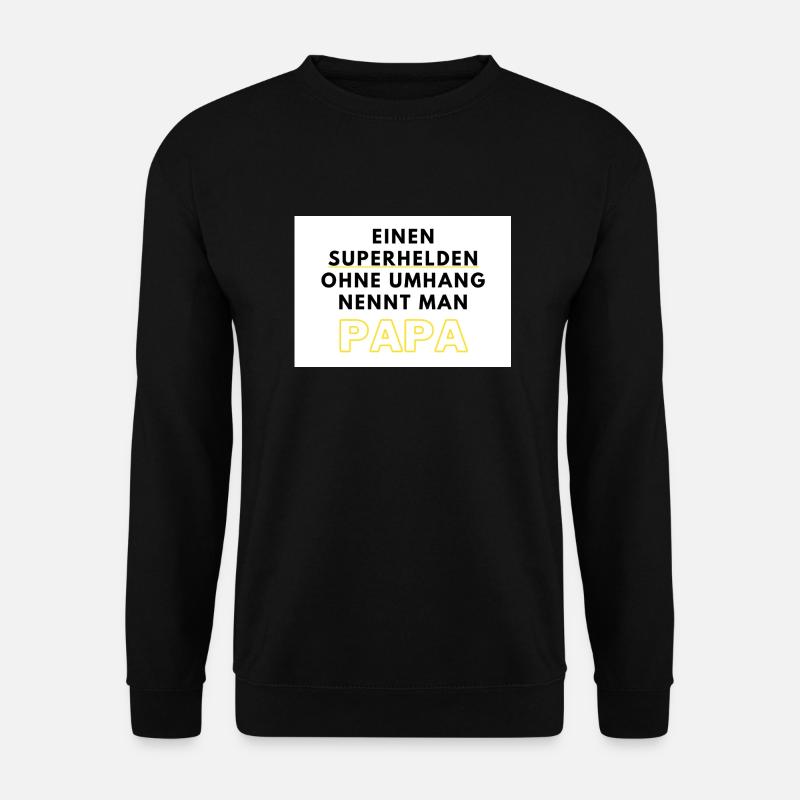 Einen Superhelden ohne Umhang nennt man Papa - Unisex Pullover - Schwarz