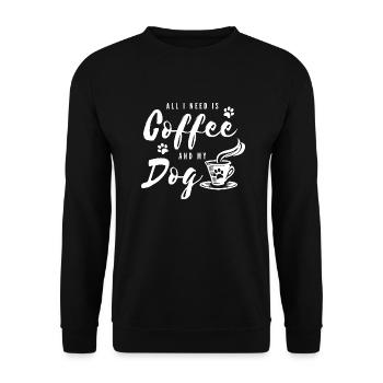 Funny Saying All I Need Is Coffee And My Dog Dogs - Unisex Sweatshirt - black - Front - Alina (178cm) & Michal (187cm)