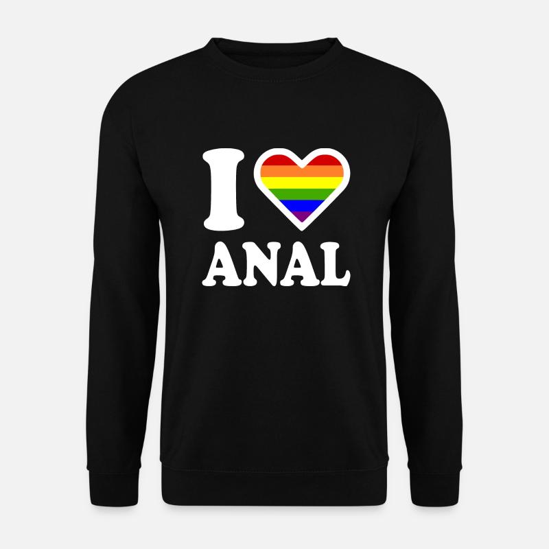 I love anal - Unisex Sweatshirt - black