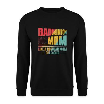Badminton Mom Like A Regular Mom But Cooler Player - Unisex Sweatshirt - black - Front - Alina (178cm) & Michal (187cm)
