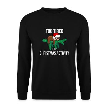 Too Tired For Christmas Activity - Unisex Sweatshirt - black - Front - Alina (178cm) & Michal (187cm)