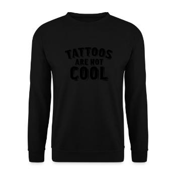 Tattoos Are Not Cool Sarcastic Ink Addict Tattoo - Unisex Pullover - Schwarz - Vorne - Alina (178cm) & Michal (187cm)