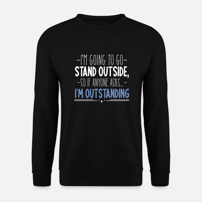I'm Outstanding Funny Sarcasm - Unisex Sweatshirt - black