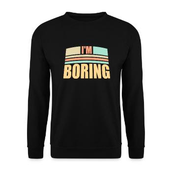 I'm Boring I'm Boring Funny Saying Joke - Unisex Sweatshirt - black - Front - Alina (178cm) & Michal (187cm)