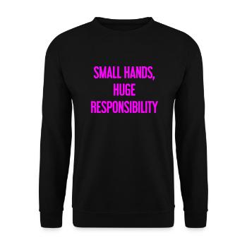 Small Hands, Huge Responsibility Parent Saying - Unisex Sweatshirt - black - Front - Alina (178cm) & Michal (187cm)