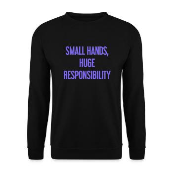 Kleine Hände, riesige Verantwortung Eltern-Spruch - Unisex Pullover - Schwarz - Vorne - Alina (178cm) & Michal (187cm)