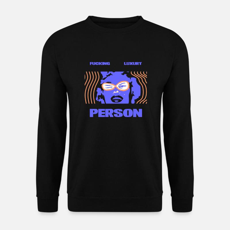 Fucking Luxury Person - Unisex Pullover - Schwarz