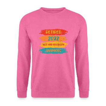 RETIRED 2022 NOT MY PROBLEM ANYMORE - Sweat-shirt Unisexe - rose - Devant