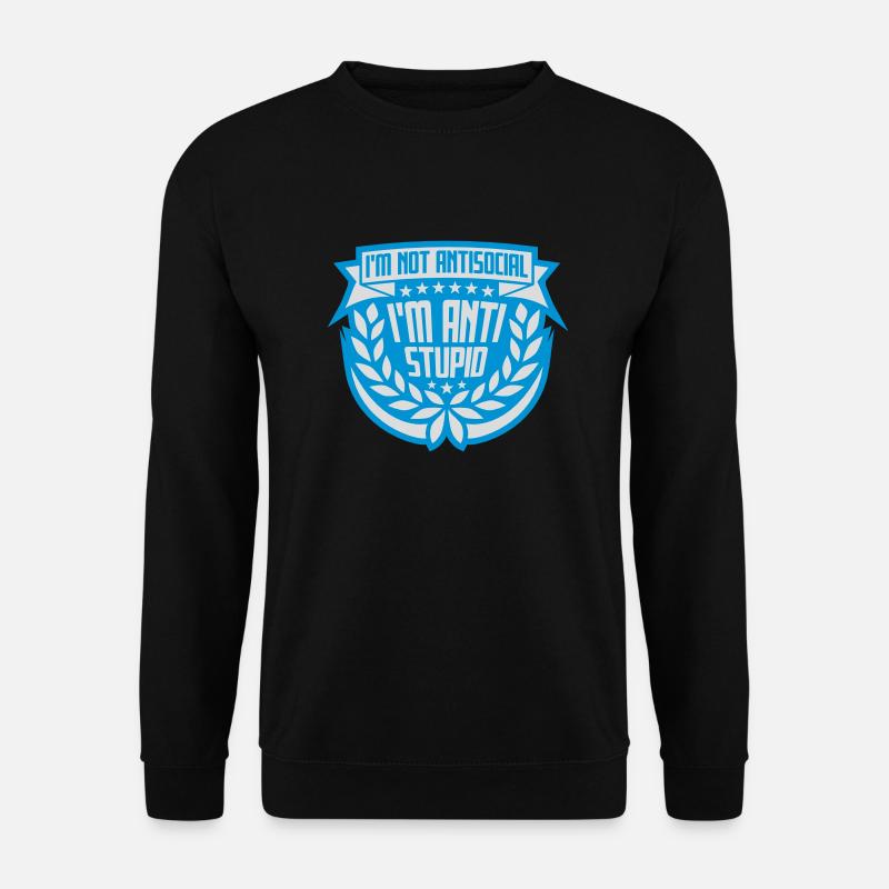 not antisocial anti stupid - Unisex Pullover - Schwarz