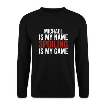 Michael ist mein Name Spoiling ist mein Spiel - Unisex Pullover - Schwarz - Vorne - Alina (178cm) & Michal (187cm)