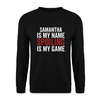 Samantha ist mein Name Spoiling ist mein Spiel - Unisex Pullover - Schwarz - Vorne - Alina (178cm) & Michal (187cm)