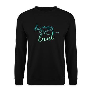 Lustige Sprüche - DAS MUSS SO LAUT - Unisex Pullover - Schwarz - Vorne - Alina (178cm) & Michal (187cm)