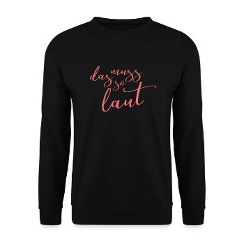 Lustige Sprüche - DAS MUSS SO LAUT - Unisex Pullover - Schwarz - Vorne - Alina (178cm) & Michal (187cm)