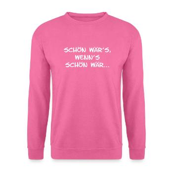 schön wärs wenns schön wär - Unisex Pullover - Pink - Vorne