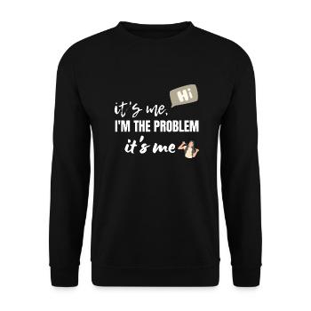 It's Me Hi I'm The Problem It's Me - Unisex Sweatshirt - black - Front - Alina (178cm) & Michal (187cm)