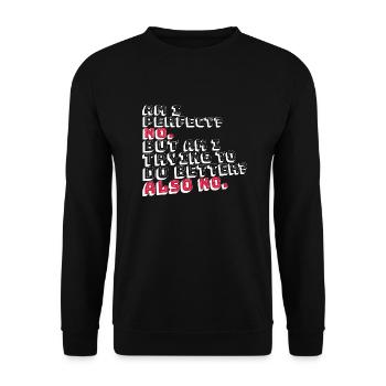 Am I Perfect No Am I Trying To Do Better Also No - Unisex Sweatshirt - black - Front - Alina (178cm) & Michal (187cm)