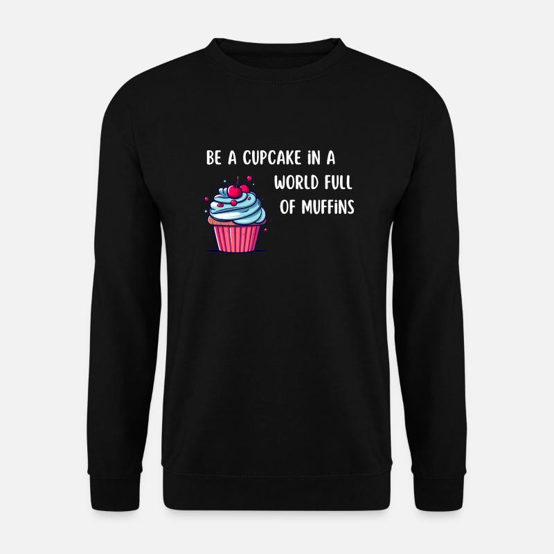 Be a Cupcake - Unisex Pullover - Schwarz