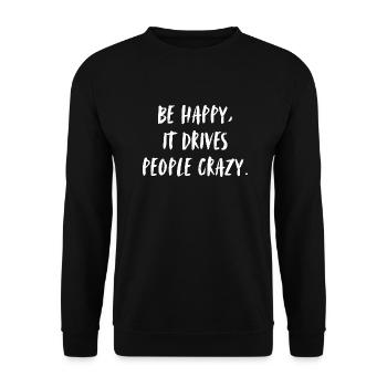 Soyez heureux, cela rend les gens fous. Sois heureux - Sweat-shirt Unisexe - noir - Devant - Alina (178cm) & Michal (187cm)