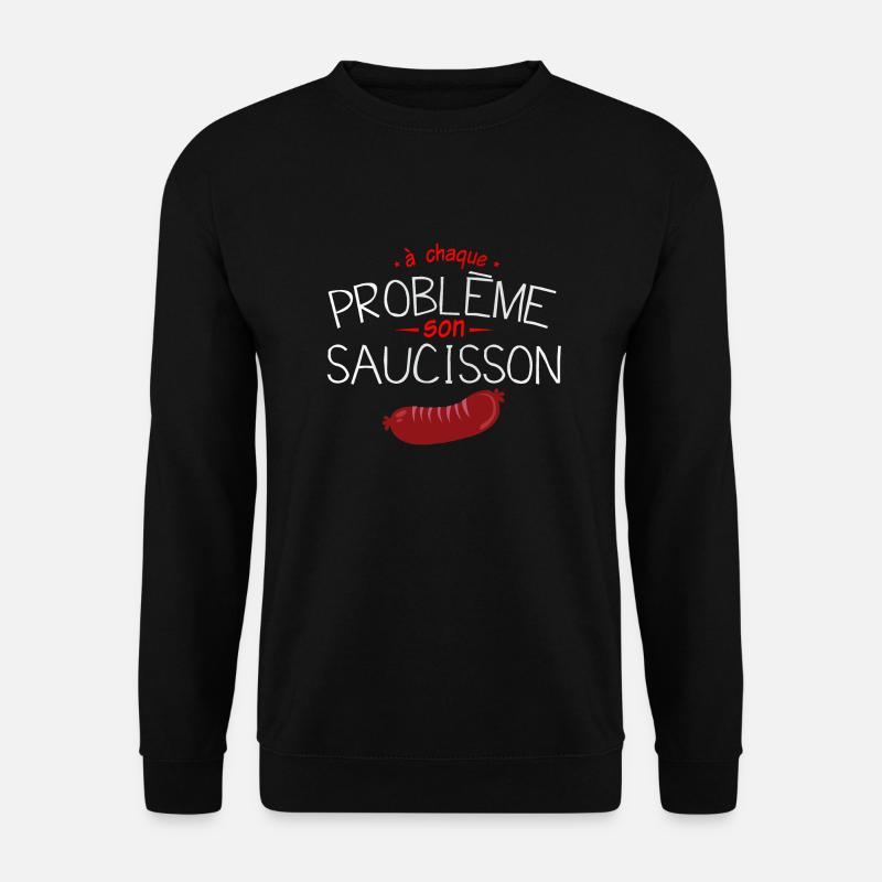 humour probleme saucisson citation drole - Sweat-shirt Unisexe - noir