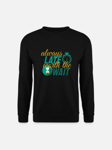 Eine Verzögerung, die sich immer lohnt zu warten - Unisex Pullover - Schwarz