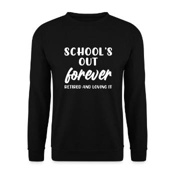 School's Out Forever Retired and Loving It - Unisex Pullover - Schwarz - Vorne - Alina (178cm) & Michal (187cm)