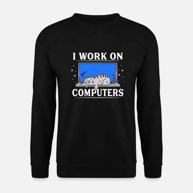 I Work on Computers Funny Cat - Sweat-shirt Unisexe - noir