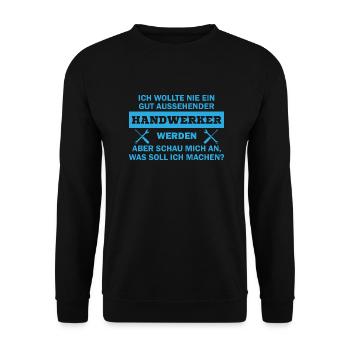 Ich wollte nie ein gut aussehender handwerker - Unisex Pullover - Schwarz - Vorne - Alina (178cm) & Michal (187cm)