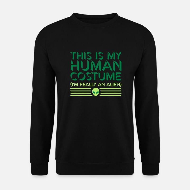 human costume alien Zitat - Unisex Pullover - Schwarz