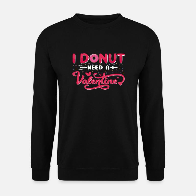 I Donut need a Valentine - Unisex Sweatshirt - black