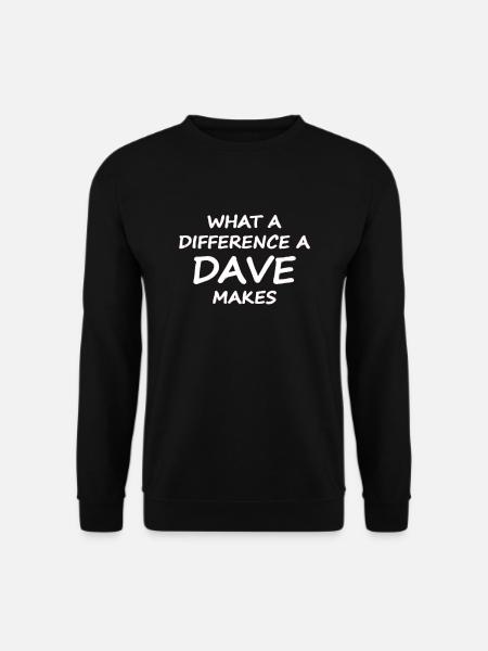 What A Difference A Dave Makes T Shirt - Unisex Sweatshirt - black