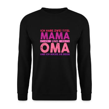 Ich Habe Zwei Titel Mama Und Oma - Unisex Pullover - Schwarz - Vorne - Alina (178cm) & Michal (187cm)