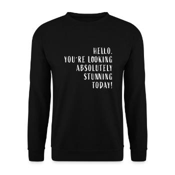 Hello You're looking absolutely stunning today! - Unisex Sweatshirt - black - Front - Alina (178cm) & Michal (187cm)