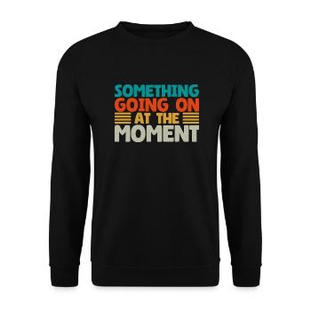 Something Going On At The Moment - Unisex Sweatshirt - black - Front - Alina (178cm) & Michal (187cm)