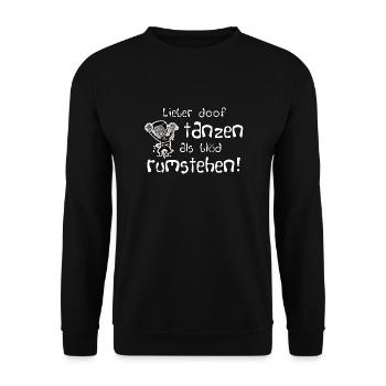 Lieber doof tanzen als blöd rumstehen, Mann - Unisex Pullover - Schwarz - Vorne - Alina (178cm) & Michal (187cm)