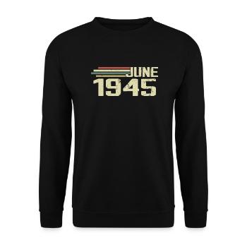 June 1945 Anniversary June 1945 June 1945 Birthday - Unisex Sweatshirt - black - Front - Alina (178cm) & Michal (187cm)
