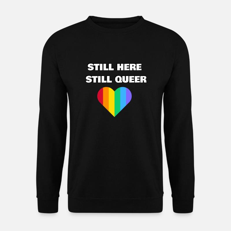 STILL HERE STILL QUEER - Unisex Sweatshirt - black