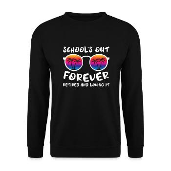 Schools Out Forever Retired Loving It Summer - Unisex Pullover - Schwarz - Vorne - Alina (178cm) & Michal (187cm)