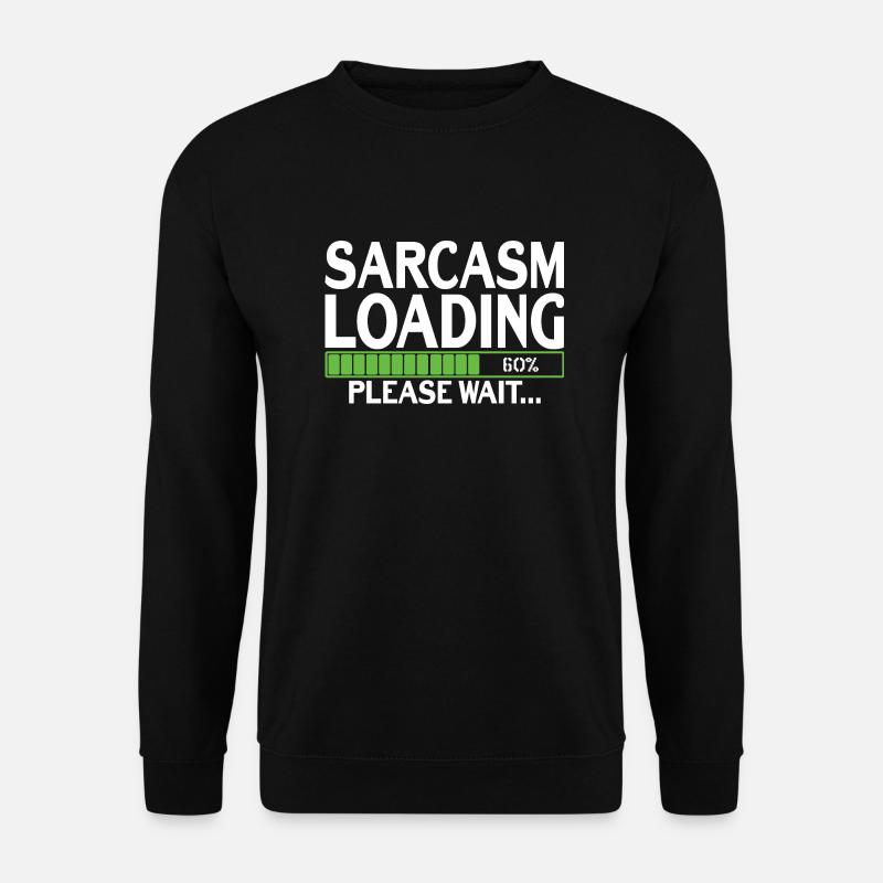 Sarcasm Loading please wait - Unisex Sweatshirt - black