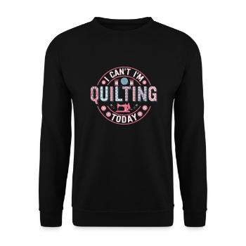 I Can't I'm Quilting Today Quilter Sewing - Unisex Sweatshirt - black - Front - Alina (178cm) & Michal (187cm)