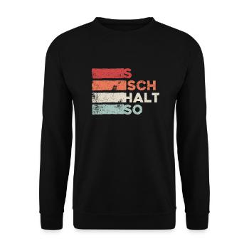 S Isch Hold So Funny Saying Retro Vintage Humor - Unisex Sweatshirt - black - Front - Alina (178cm) & Michal (187cm)
