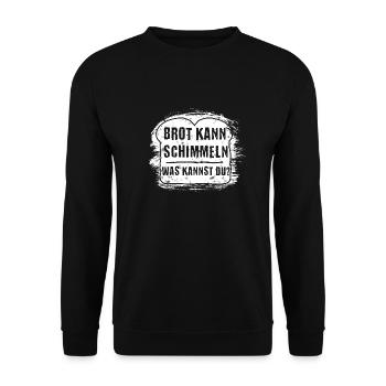 Brot Kann Schimmeln Was Kannst Du? Lustiger Spruch - Unisex Pullover - Schwarz - Vorne - Alina (178cm) & Michal (187cm)