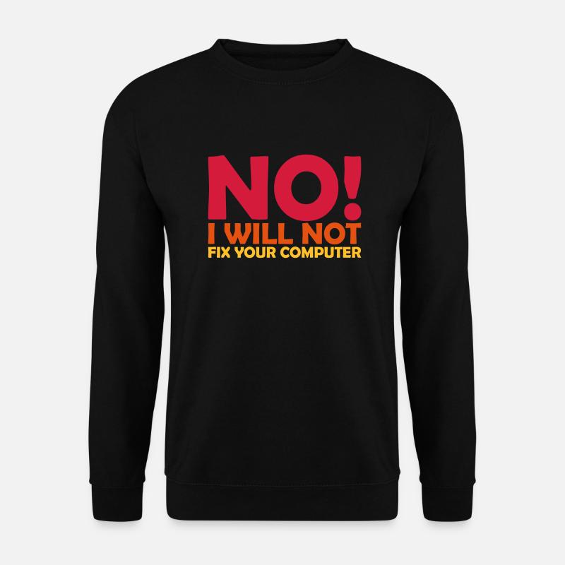 not fix your computer - Unisex Sweatshirt - black