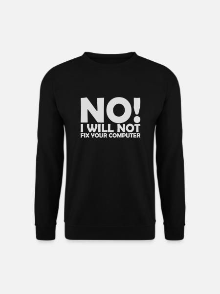 not fix your computer - Unisex Sweatshirt - black
