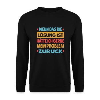 Wenn das die Lösung ist - Unisex Pullover - Schwarz - Vorne - Alina (178cm) & Michal (187cm)