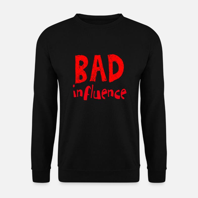 bad influence Schlechter Einfluss Humor Spruch - Unisex Pullover - Schwarz