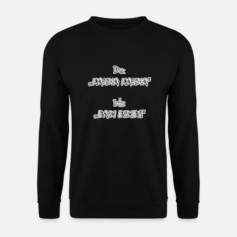 Mahna mahna badi bidibi - Unisex Pullover - Schwarz