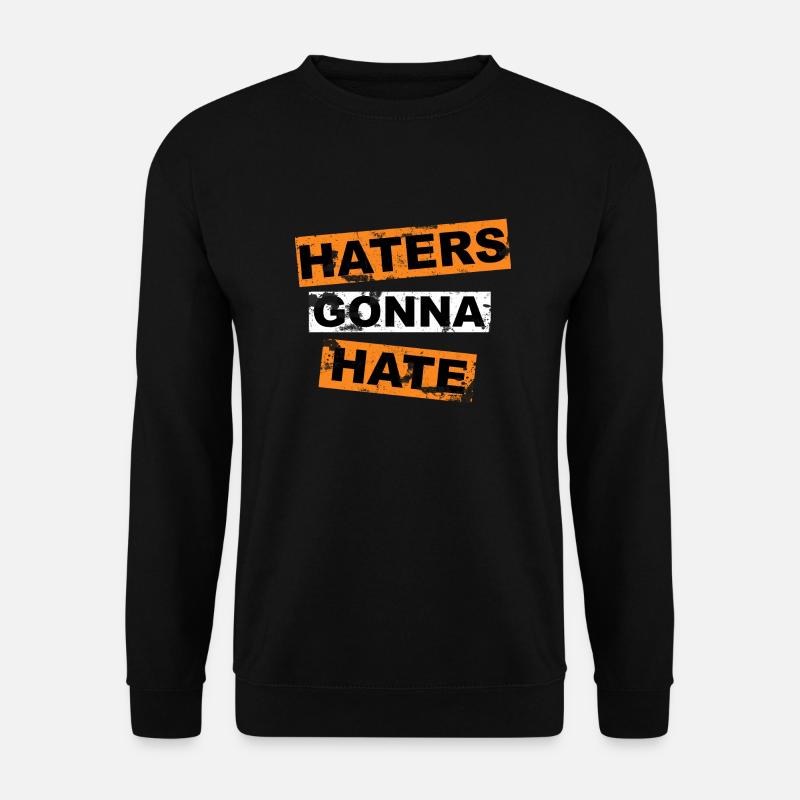 Haters Gonna Hate saying lettering - Unisex Sweatshirt - black