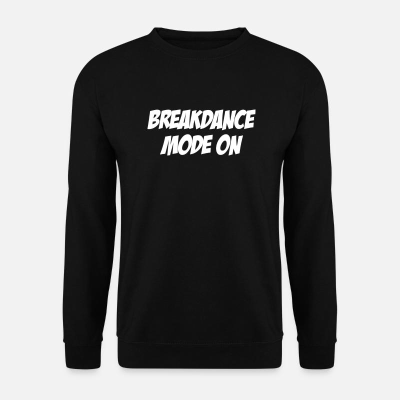 Mode breakdance activé - Sweat-shirt Unisexe - noir