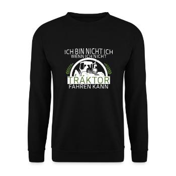 Ich bin nicht ich wenn ich nicht Traktor fahren ka - Unisex Pullover - Schwarz - Vorne - Alina (178cm) & Michal (187cm)