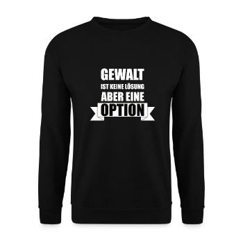 Gewalt ist keine Lösung aber eine Option - Unisex Pullover - Schwarz - Vorne - Alina (178cm) & Michal (187cm)